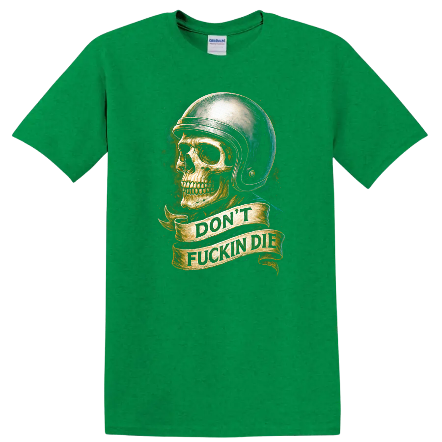 Vintage skull in helmet graphic with DON'T FUCKIN DIE banner on a Antic Irish Green T Shirt