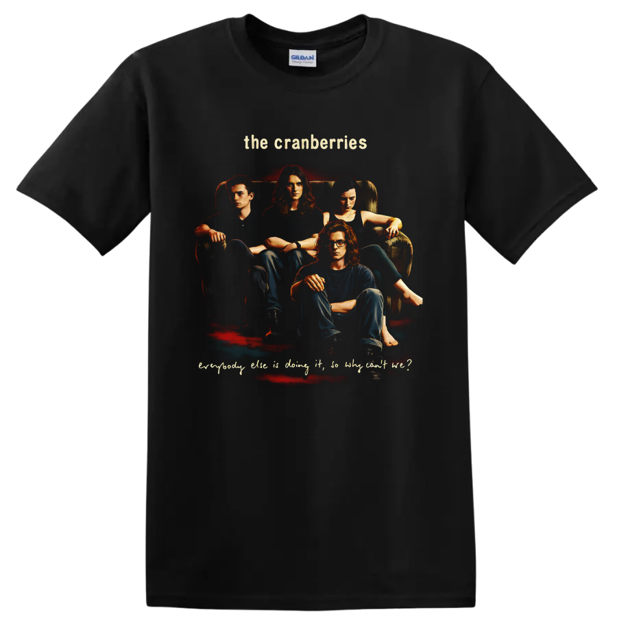 The Cranberries group portrait with Everybody Else Is Doing It, So Why Can't We? text on a Black T Shirt