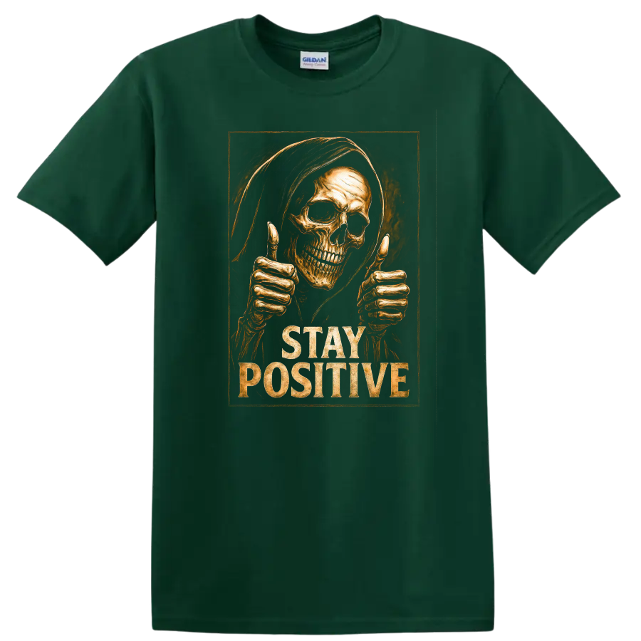 Hooded skull giving thumbs up with distressed Stay Positive gothic lettering on a Forest Green T Shirt