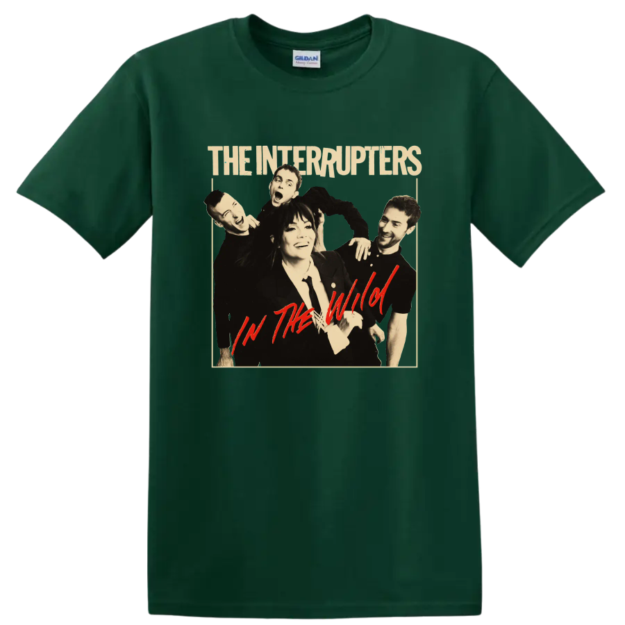 The Interrupters punk rock band portrait with In the Wild text on a Forest Green T Shirt