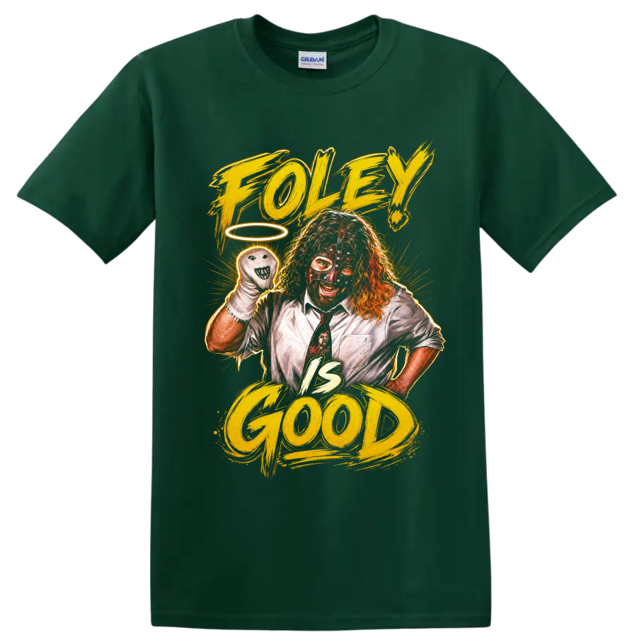 Mick Foley Mankind with sock puppet, halo, and Foley Is Good distressed lettering on a Forest Green T Shirt