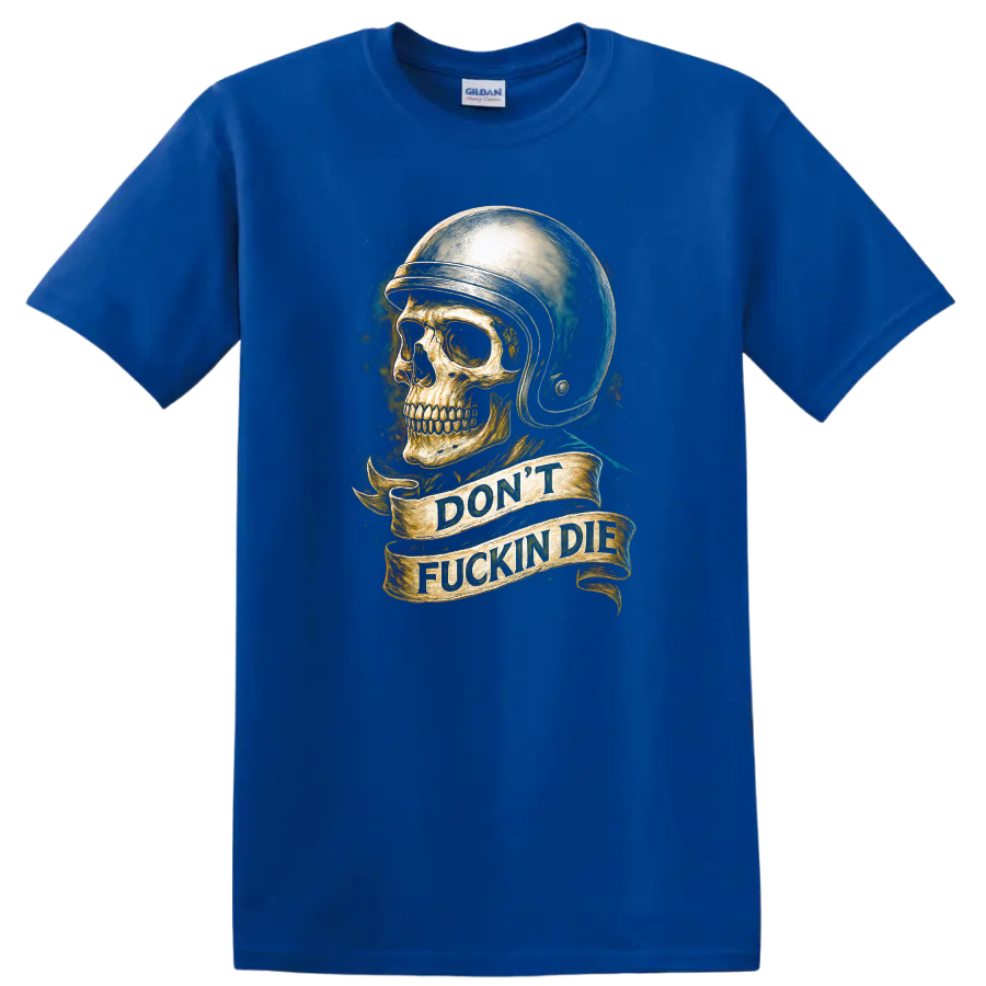 Vintage skull in helmet graphic with DON'T FUCKIN DIE banner on a Royal (Blue) T Shirt