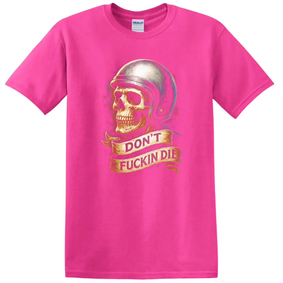 Vintage skull in helmet graphic with DON'T FUCKIN DIE banner on a Safety Pink T Shirt