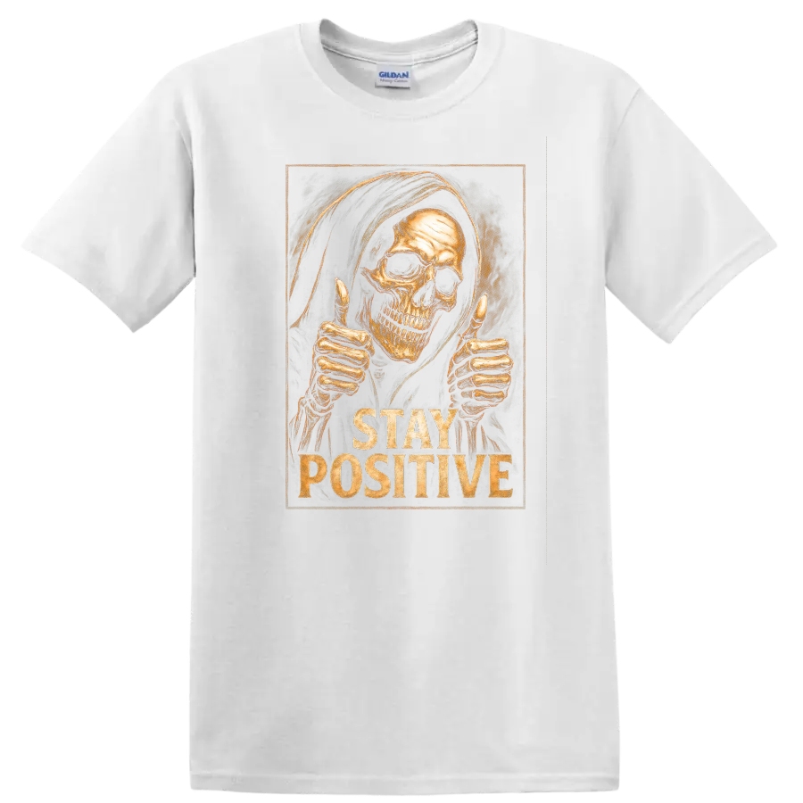 Hooded skull giving thumbs up with distressed Stay Positive gothic lettering on a White T Shirt